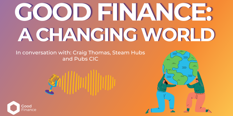 Good Finance: A Changing World - in conversation with Craig Thomas