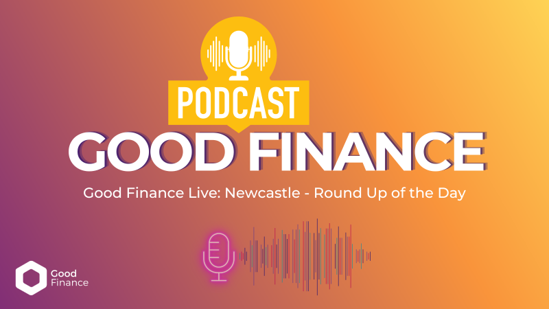 Good Finance Live: Newcastle Round-Up