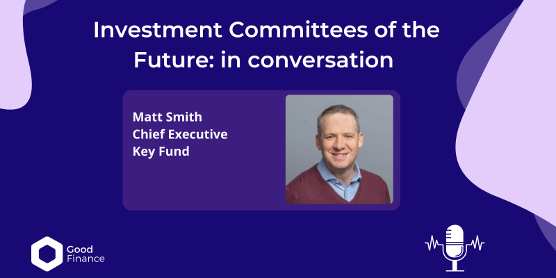 Investment Committees of The Future: In Conversation with Matt Smith, Chief Executive, Key Fund